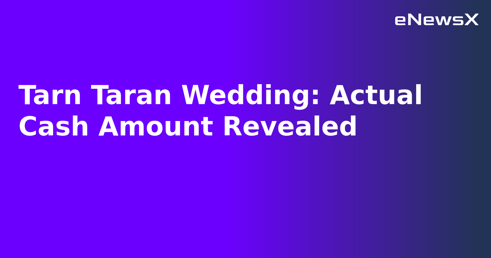 Tarn Taran Wedding: Actual Cash Amount Revealed.webp