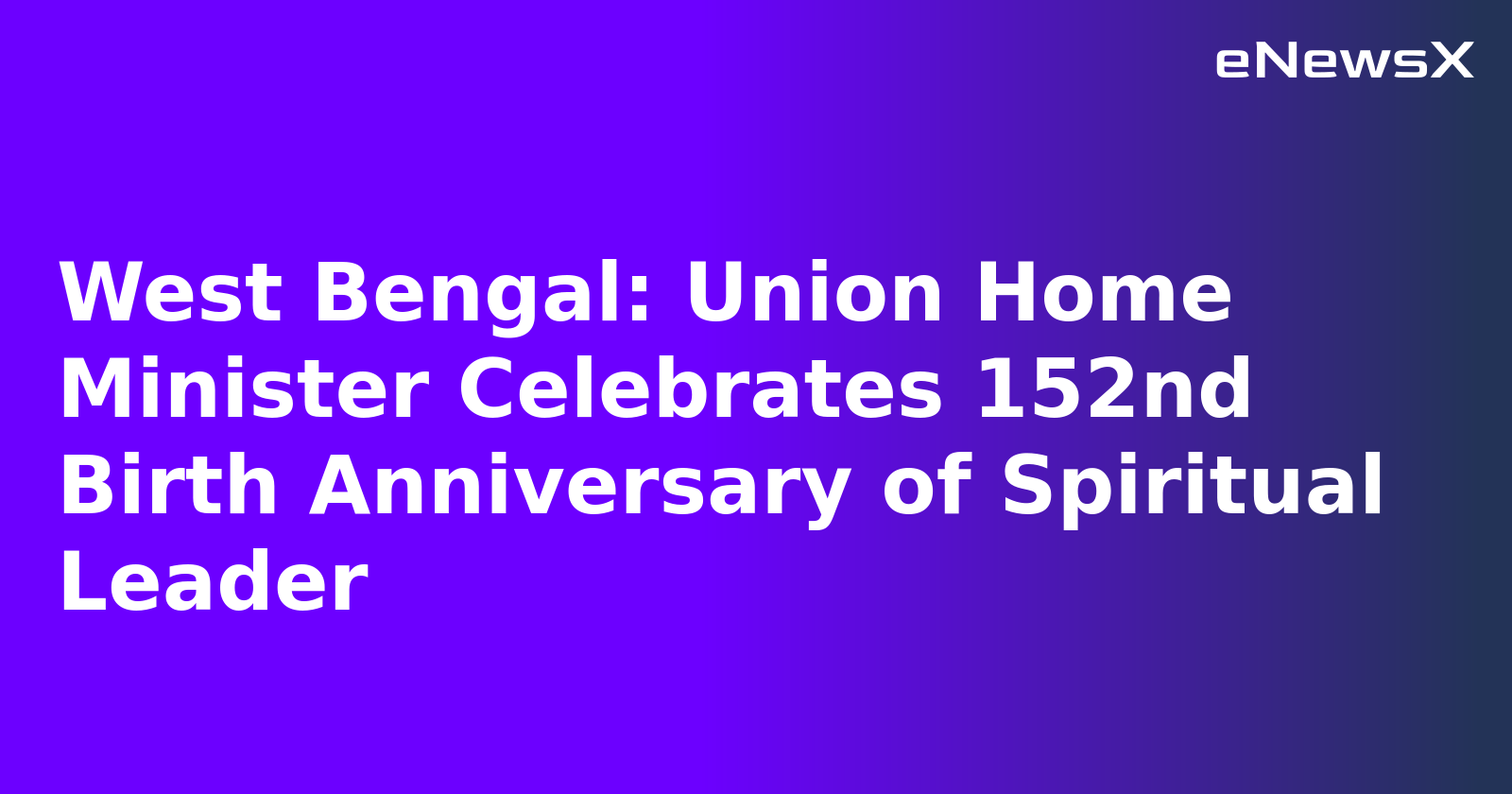 West Bengal: Union Home Minister Celebrates 152nd Birth Anniversary of Spiritual Leader.webp