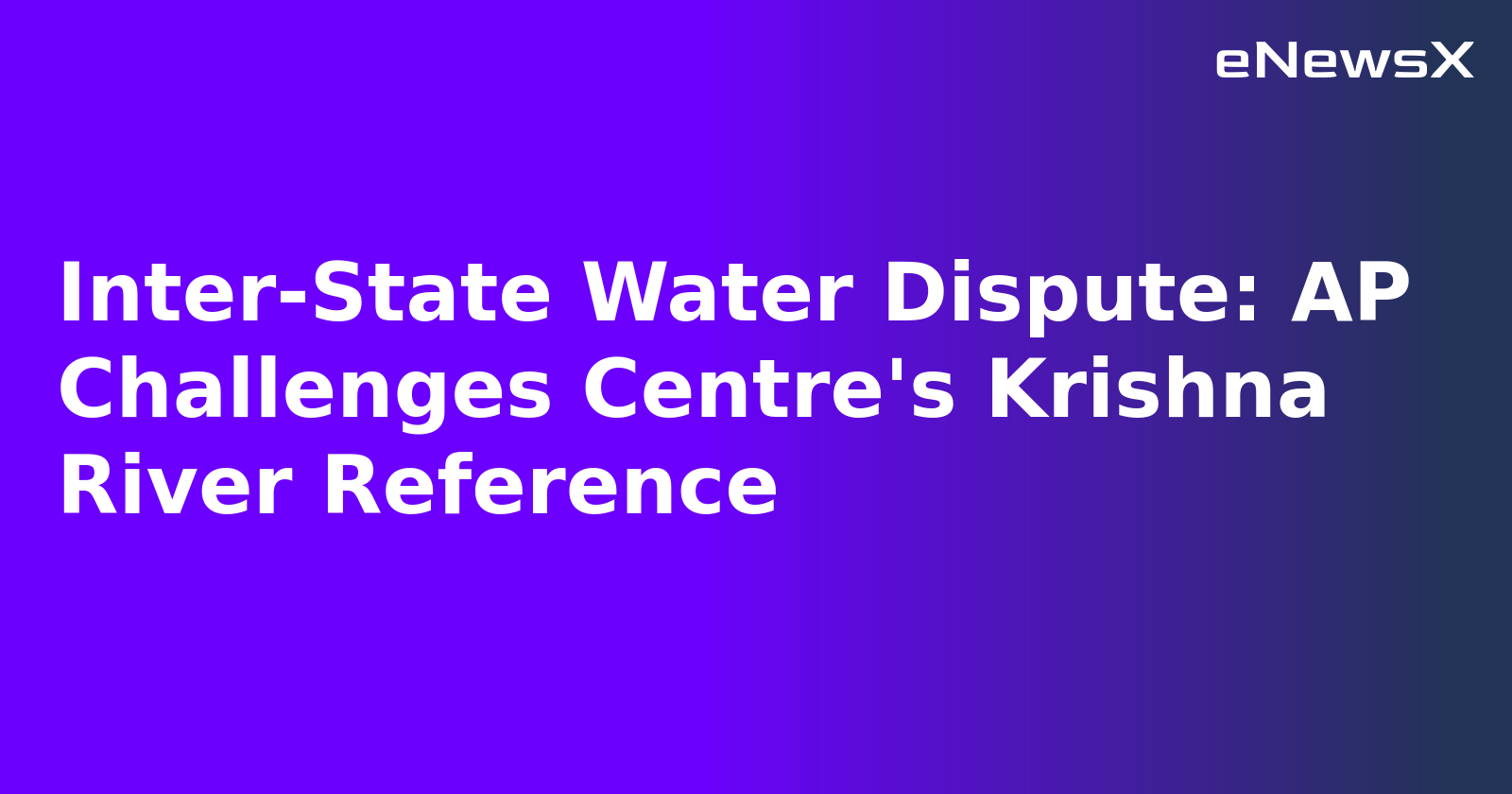 Inter-State Water Dispute: AP Challenges Centre's Krishna River Reference.webp