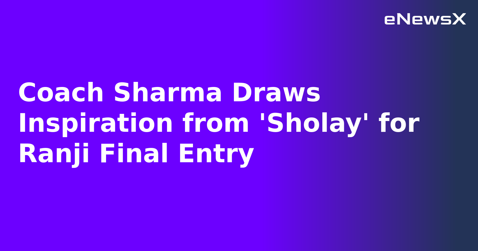 Coach Sharma Draws Inspiration from 'Sholay' for Ranji Final Entry.webp