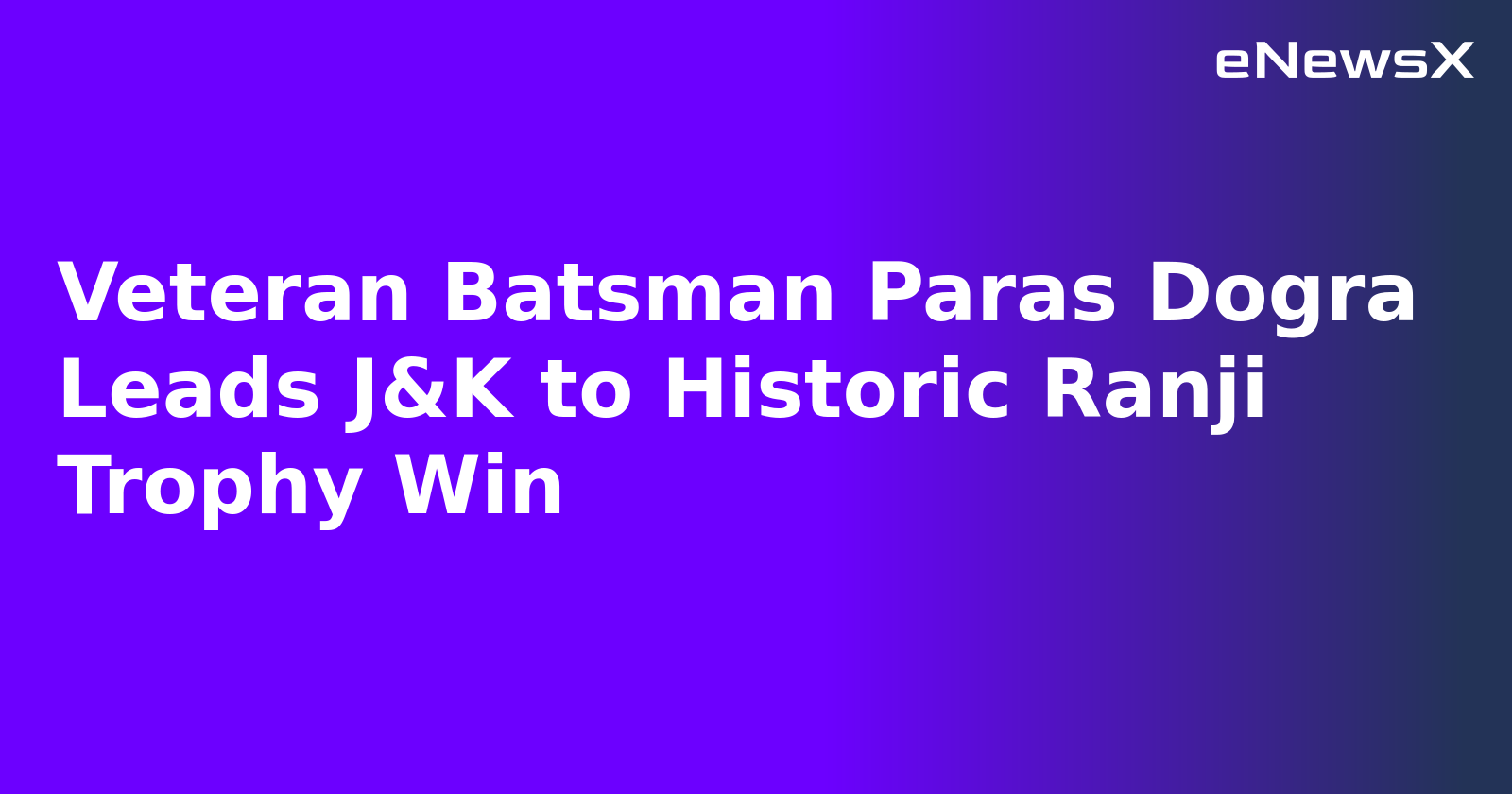 Veteran Batsman Paras Dogra Leads J&K to Historic Ranji Trophy Win.webp