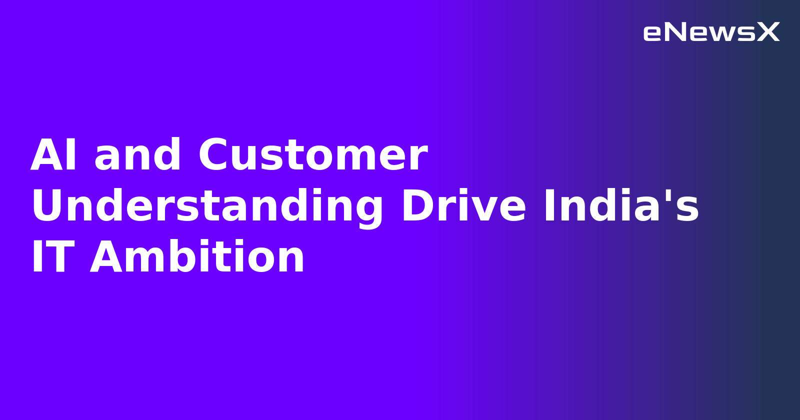 AI and Customer Understanding Drive India's IT Ambition.webp