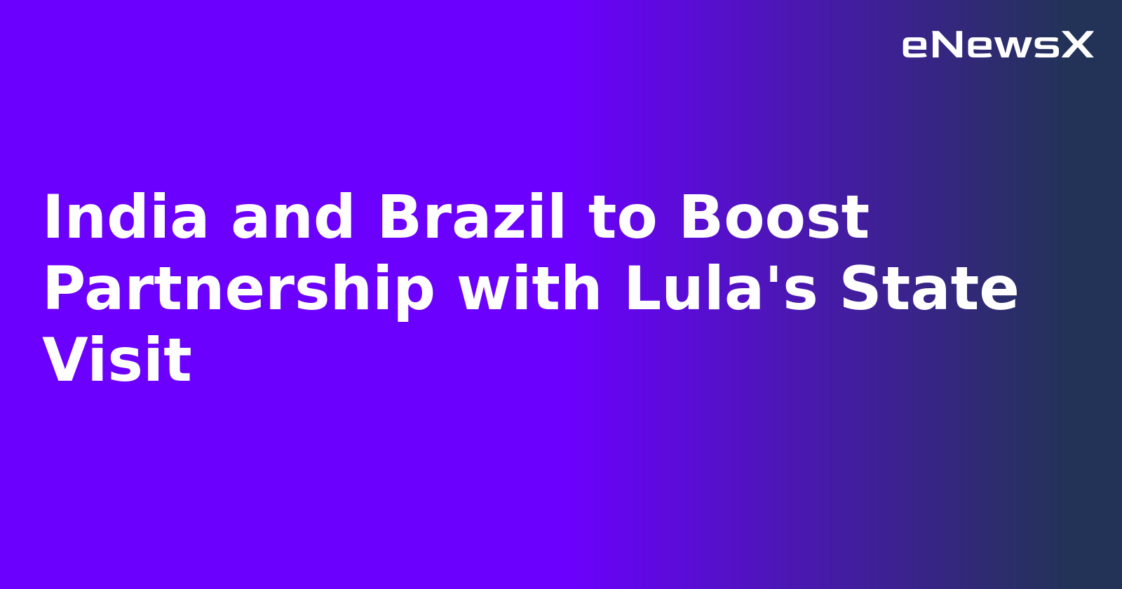India and Brazil to Boost Partnership with Lula's State Visit.webp