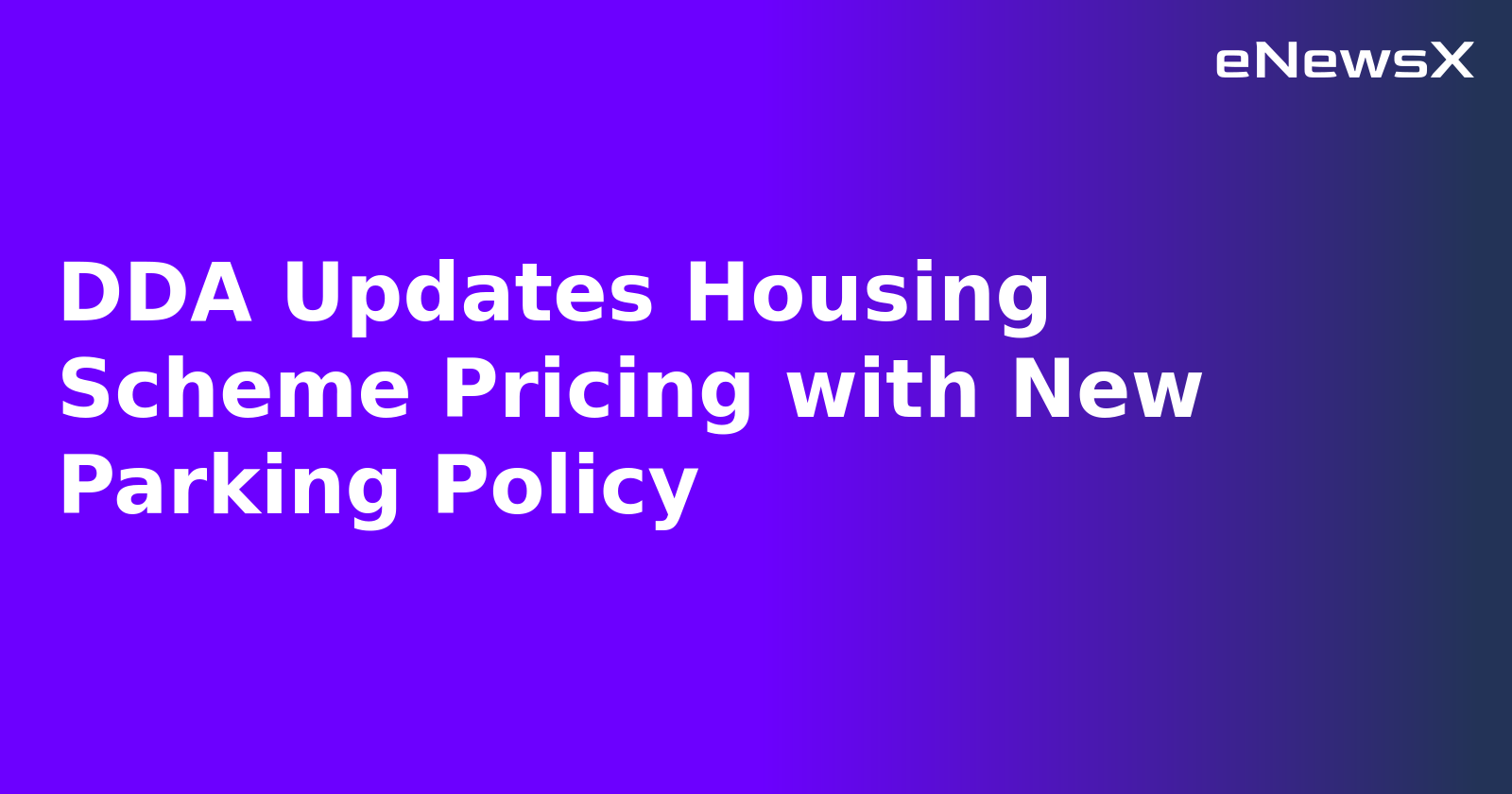 DDA Updates Housing Scheme Pricing with New Parking Policy.webp