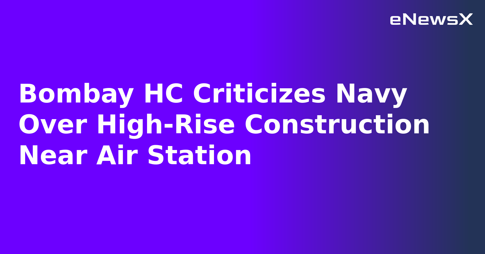 Bombay HC Criticizes Navy Over High-Rise Construction Near Air Station.webp Bombay HC Criticizes Navy Over High-Rise Construction Near Air Station.webp