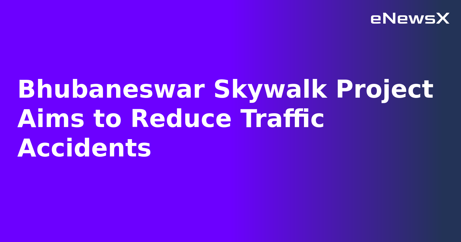 Bhubaneswar Skywalk Project Aims to Reduce Traffic Accidents.webp