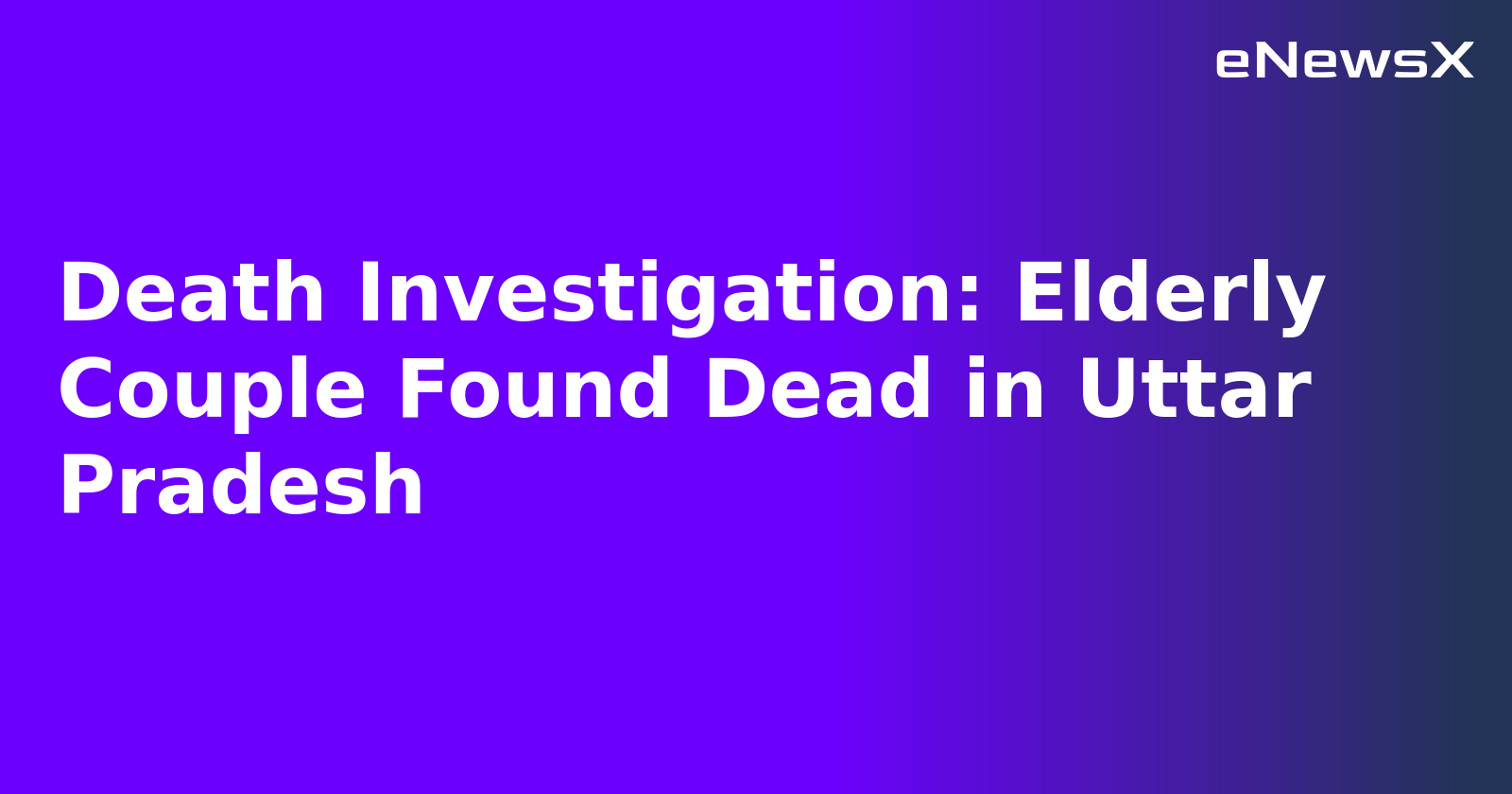 Death Investigation: Elderly Couple Found Dead in Uttar Pradesh.webp