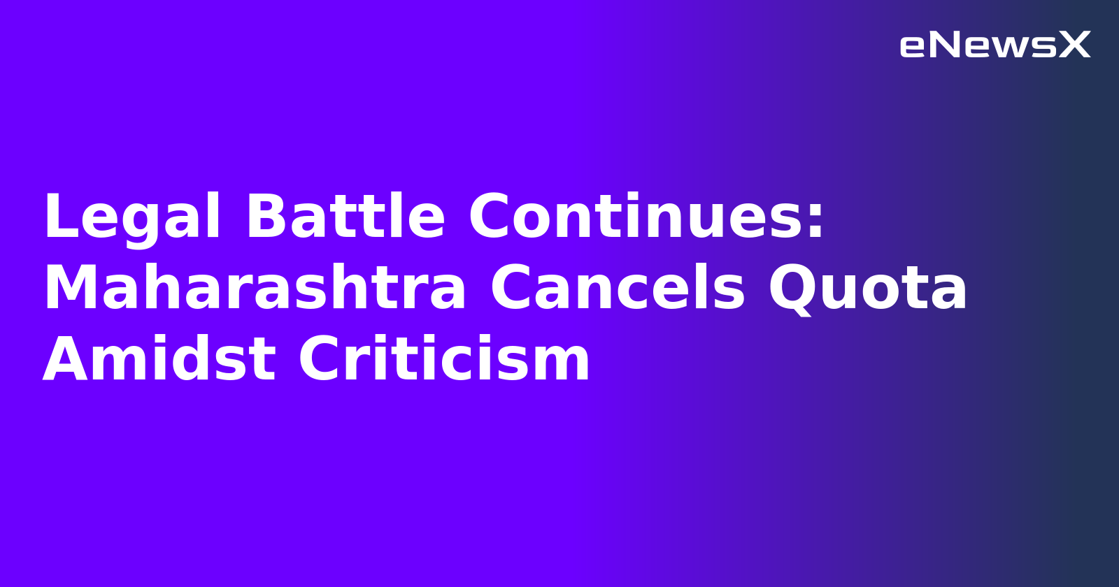 Legal Battle Continues: Maharashtra Cancels Quota Amidst Criticism.webp Legal Battle Continues: Maharashtra Cancels Quota Amidst Criticism.webp