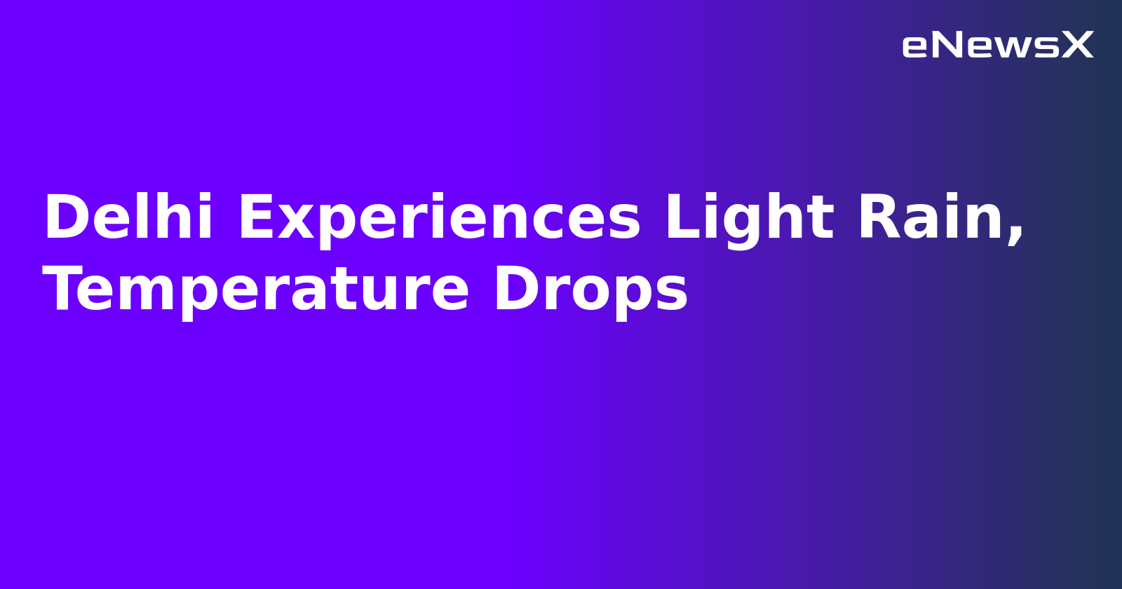 Delhi Experiences Light Rain, Temperature Drops.webp