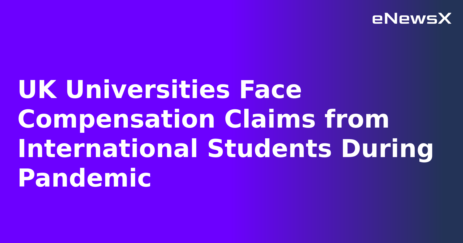 UK Universities Face Compensation Claims from International Students During Pandemic.webp