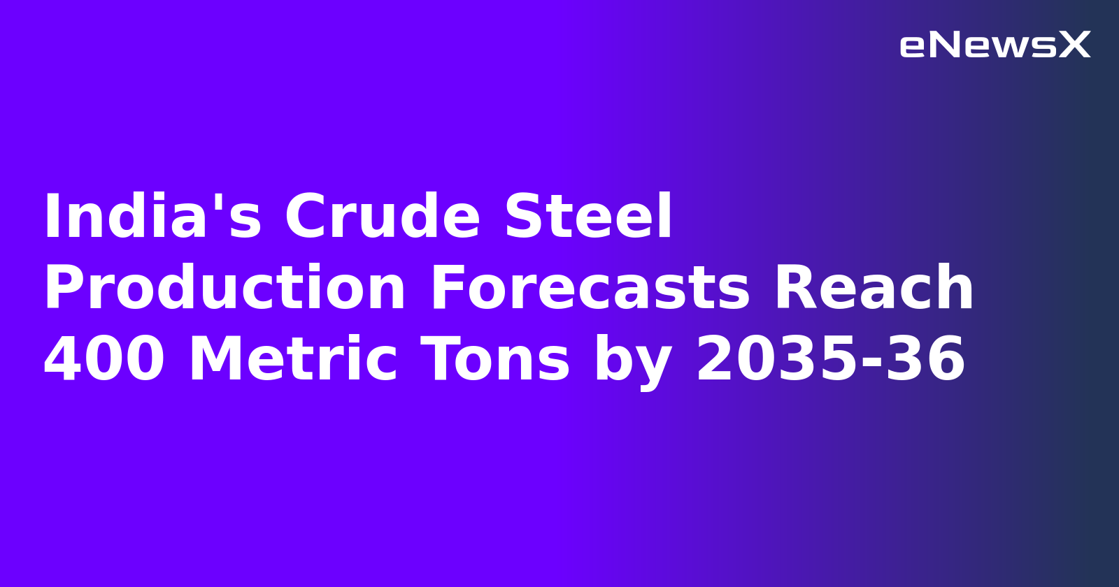 India's Crude Steel Production Forecasts Reach 400 Metric Tons by 2035-36.webp