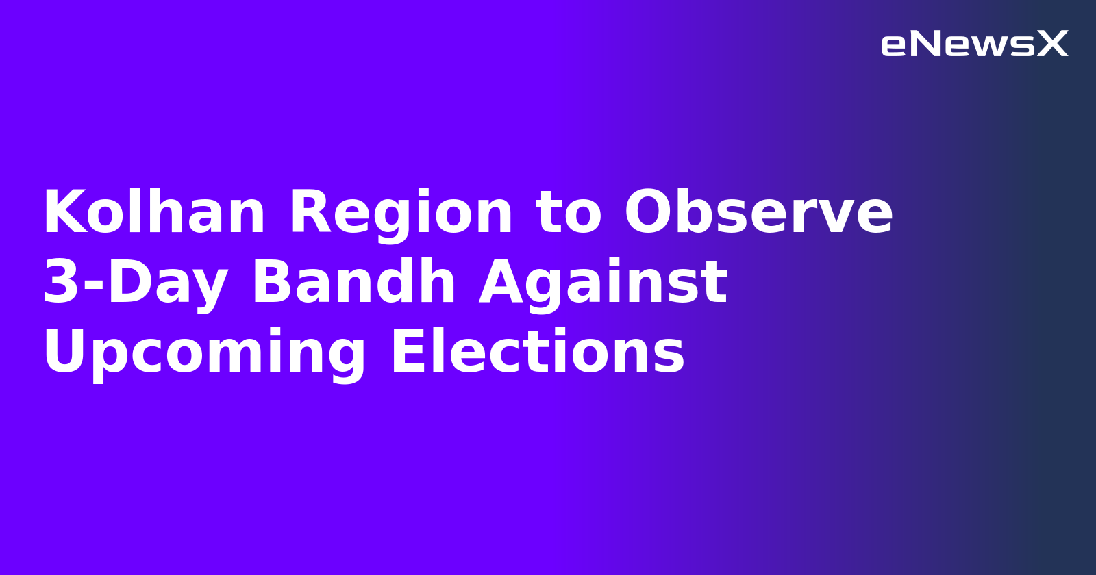 Kolhan Region to Observe 3-Day Bandh Against Upcoming Elections.webp
