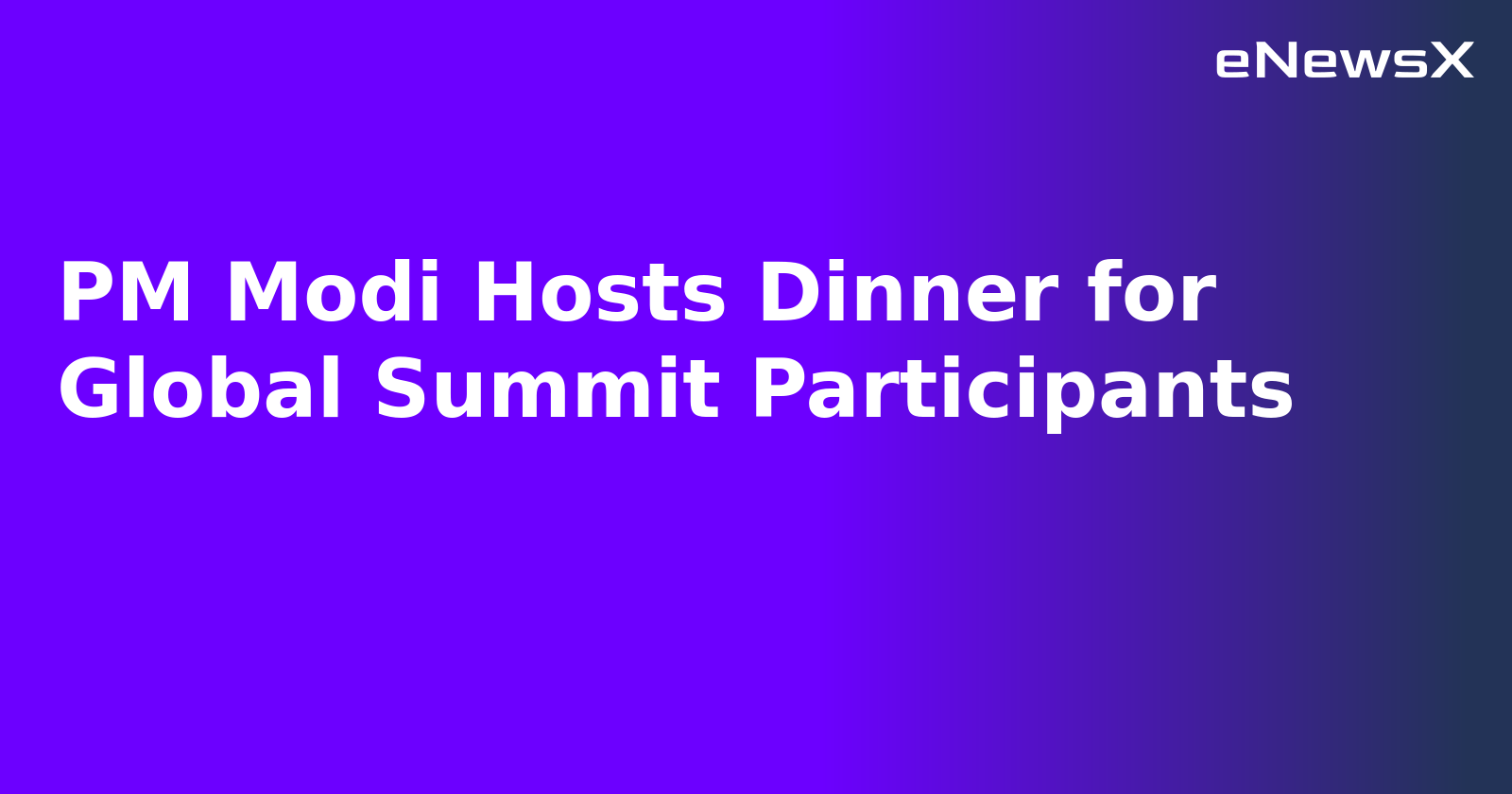 PM Modi Hosts Dinner for Global Summit Participants.webp