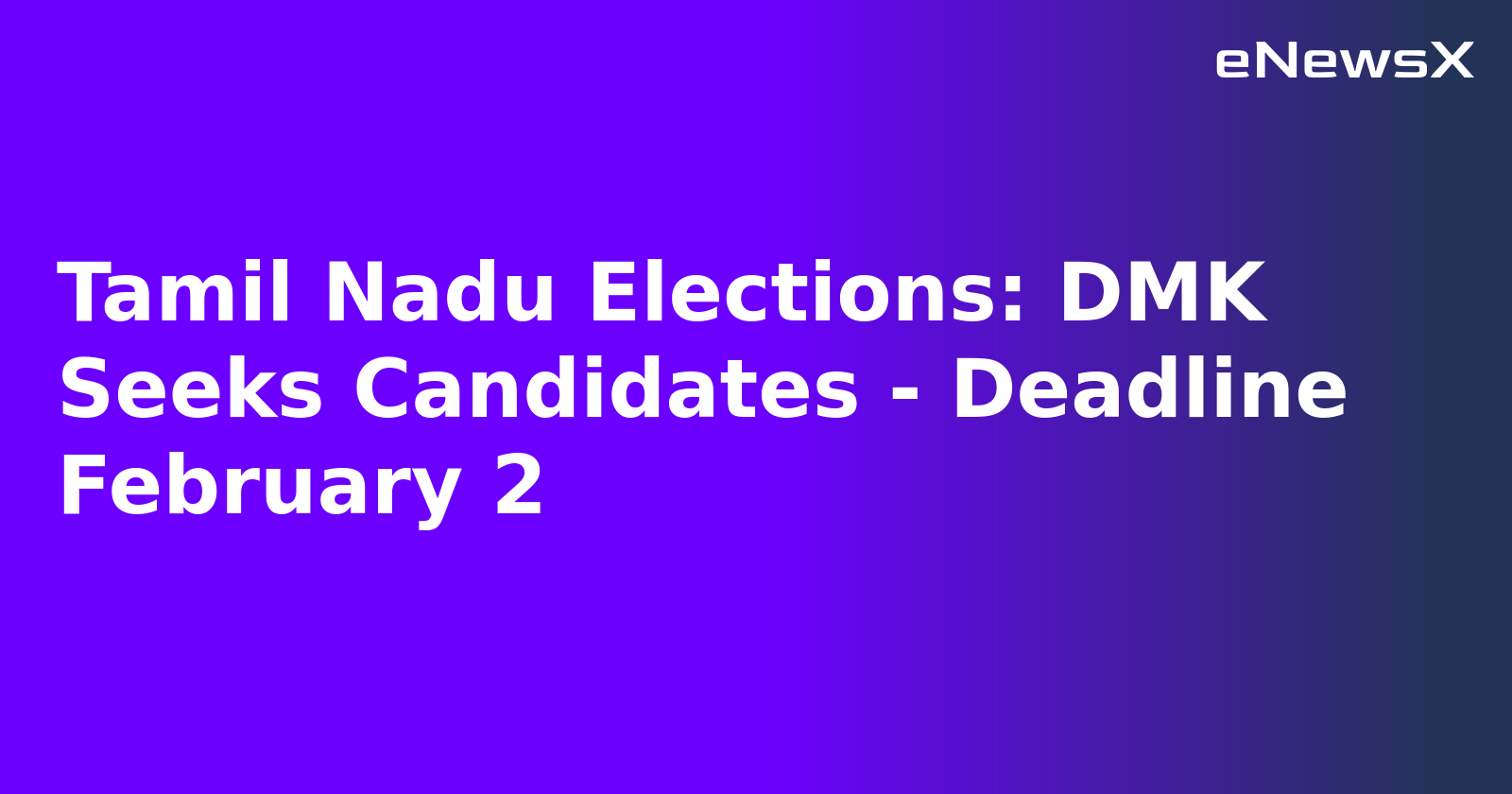 Tamil Nadu Elections: DMK Seeks Candidates - Deadline February 2.webp Tamil Nadu Elections: DMK Seeks Candidates - Deadline February 2.webp