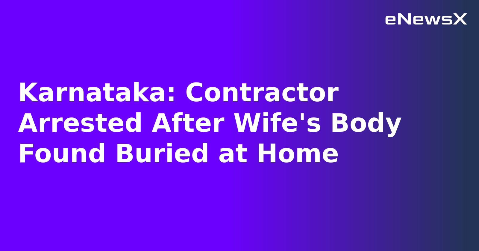 Karnataka: Contractor Arrested After Wife's Body Found Buried at Home.webp Karnataka: Contractor Arrested After Wife's Body Found Buried at Home.webp