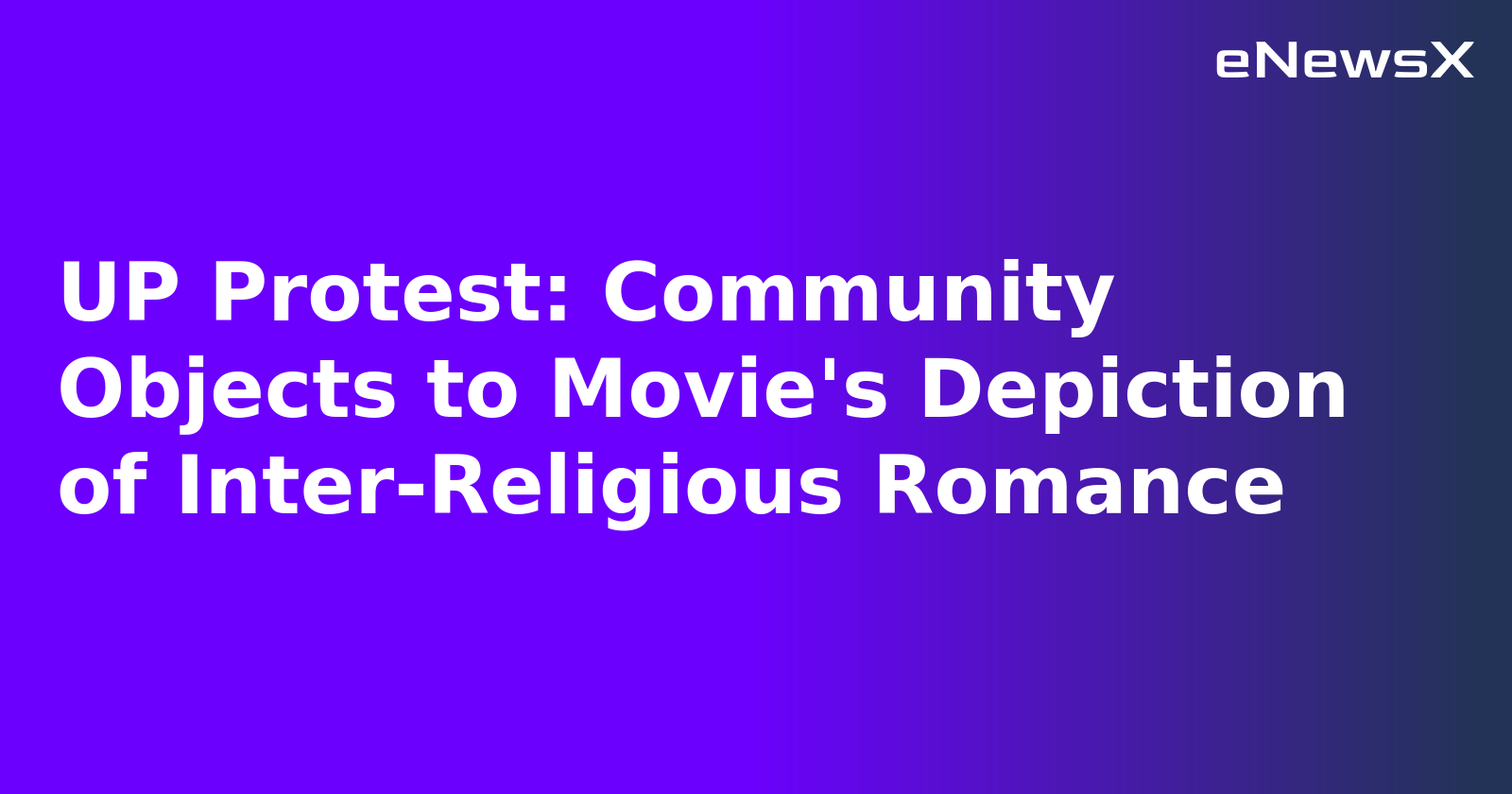 UP Protest: Community Objects to Movie's Depiction of Inter-Religious Romance.webp