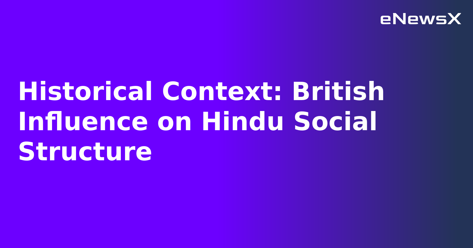 Historical Context: British Influence on Hindu Social Structure.webp