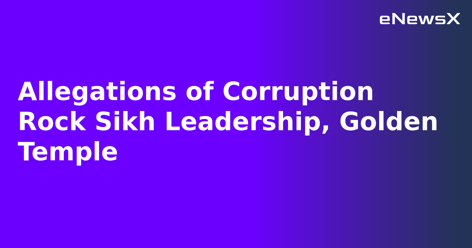 Allegations of Corruption Rock Sikh Leadership, Golden Temple.webp Allegations of Corruption Rock Sikh Leadership, Golden Temple.webp