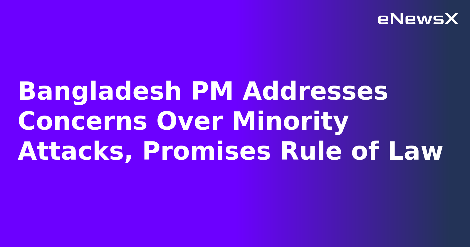 Bangladesh PM Addresses Concerns Over Minority Attacks, Promises Rule of Law.webp Bangladesh PM Addresses Concerns Over Minority Attacks, Promises Rule of Law.webp