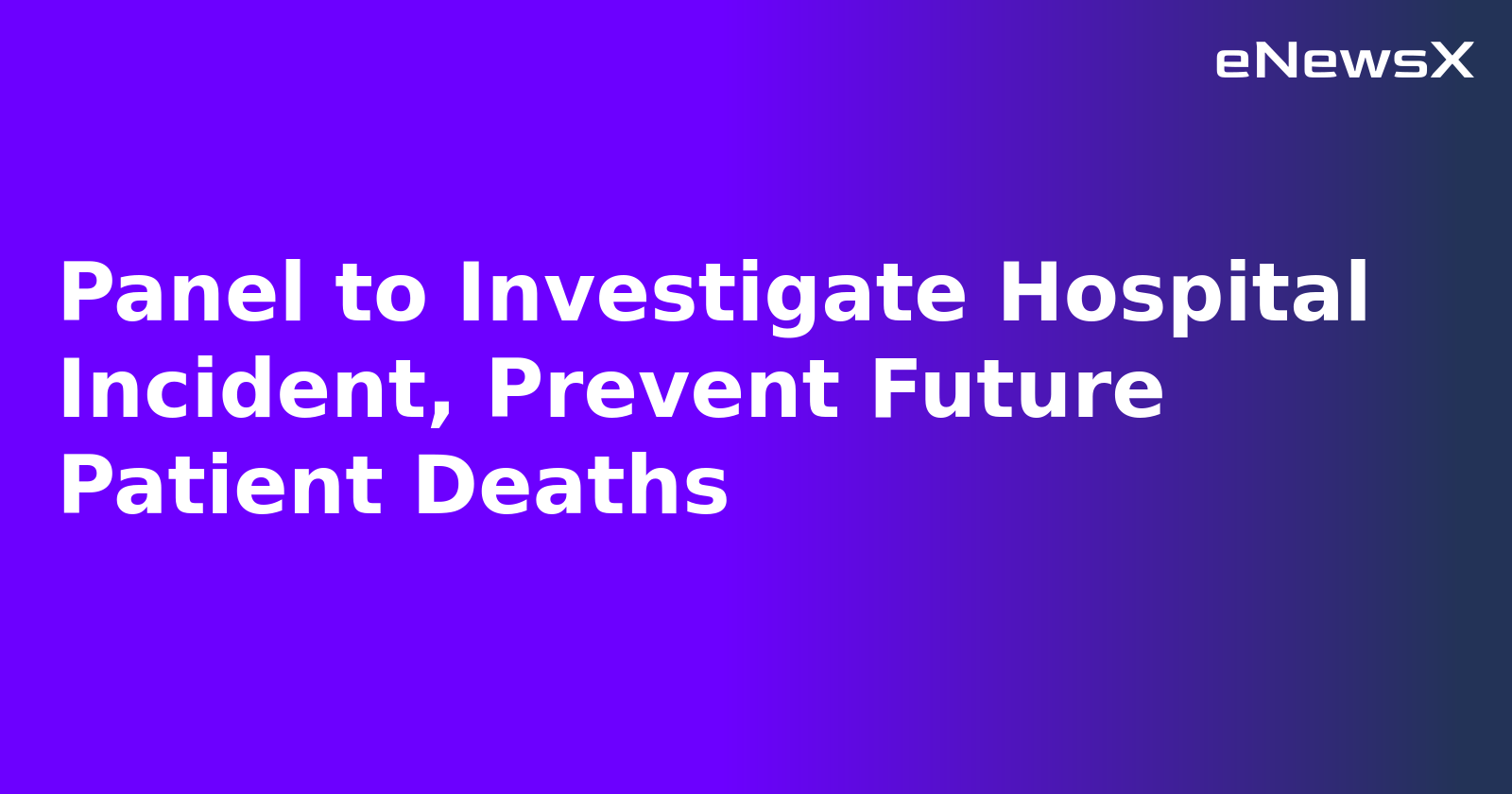 Panel to Investigate Hospital Incident, Prevent Future Patient Deaths.webp