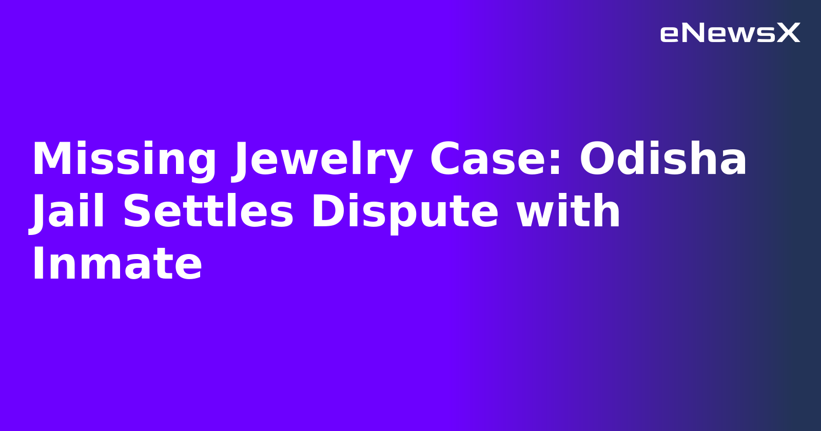 Missing Jewelry Case: Odisha Jail Settles Dispute with Inmate.webp
