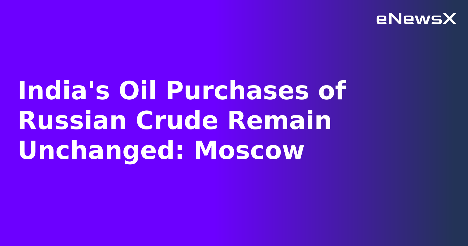 India's Oil Purchases of Russian Crude Remain Unchanged: Moscow.webp