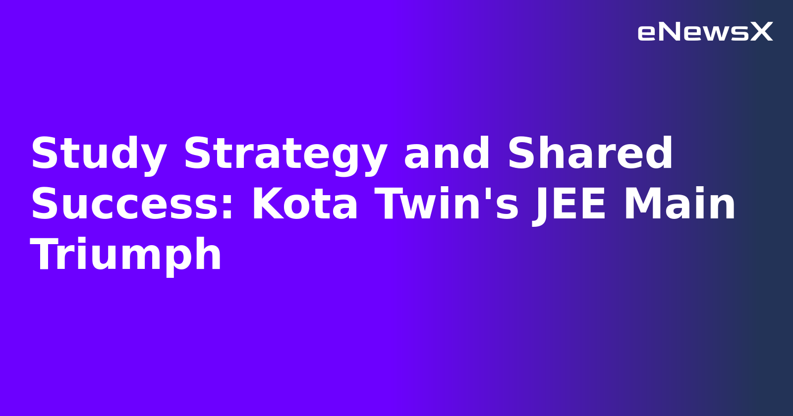 Study Strategy and Shared Success: Kota Twin's JEE Main Triumph.webp