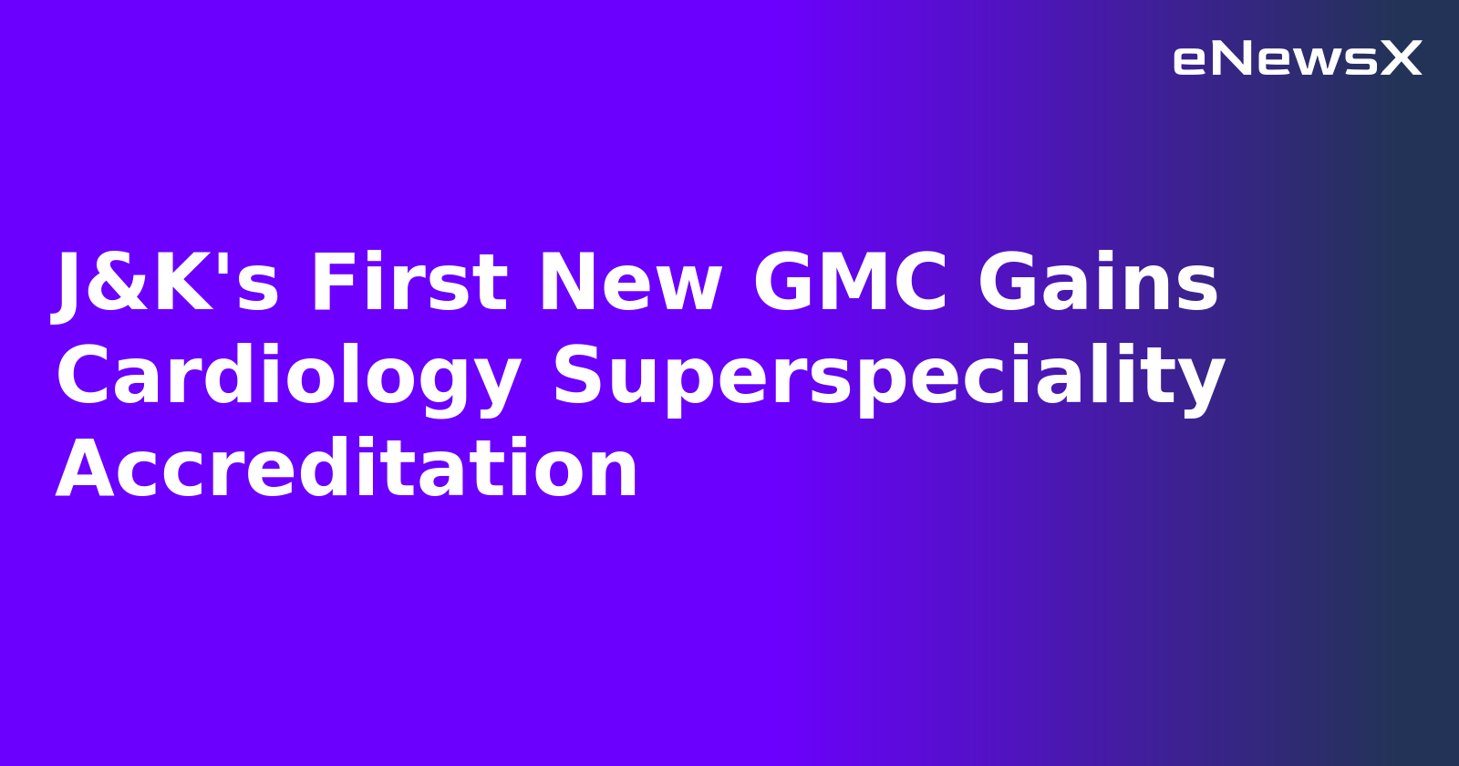 J&K's First New GMC Gains Cardiology Superspeciality Accreditation.webp