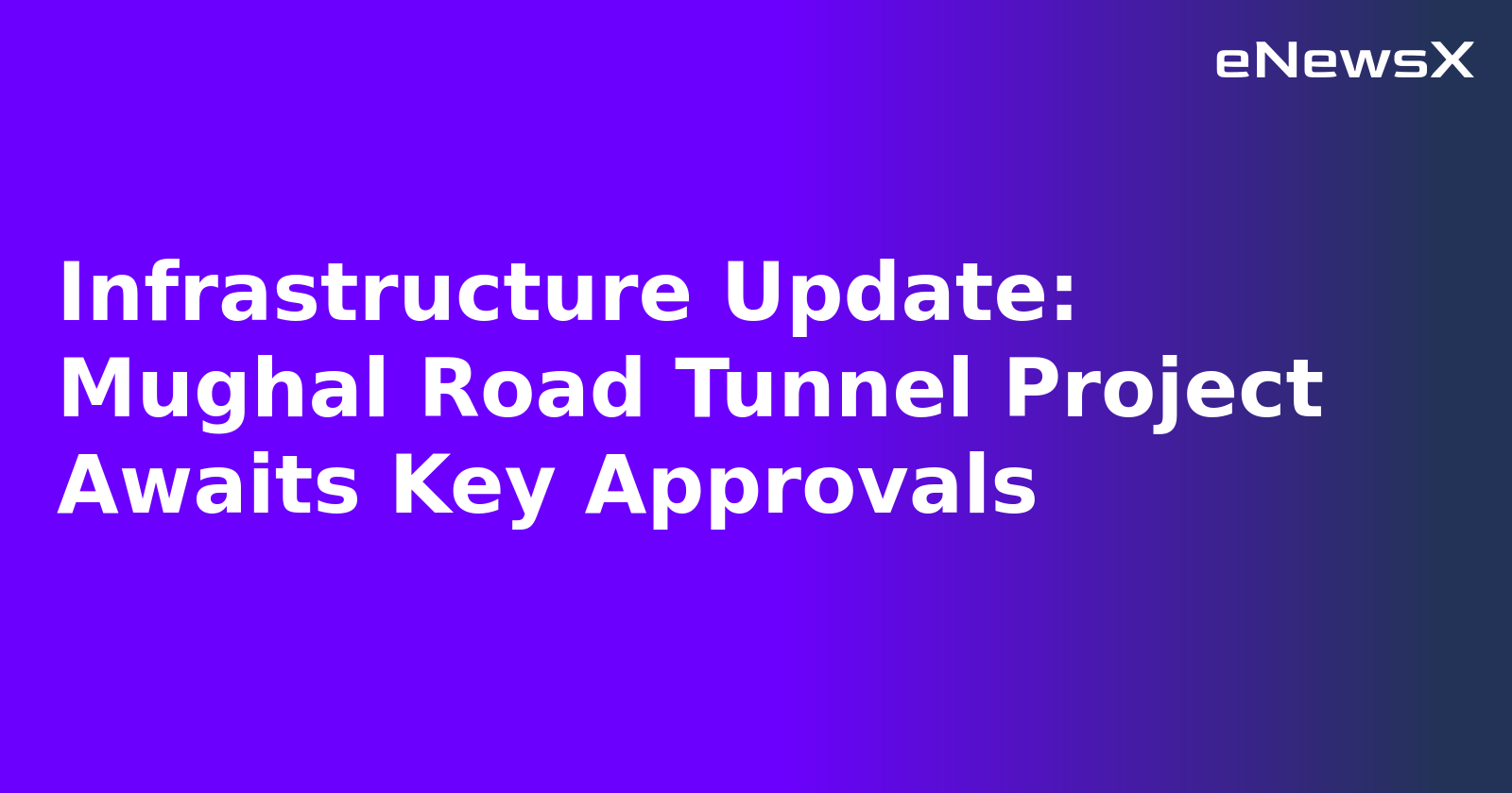 Infrastructure Update: Mughal Road Tunnel Project Awaits Key Approvals.webp