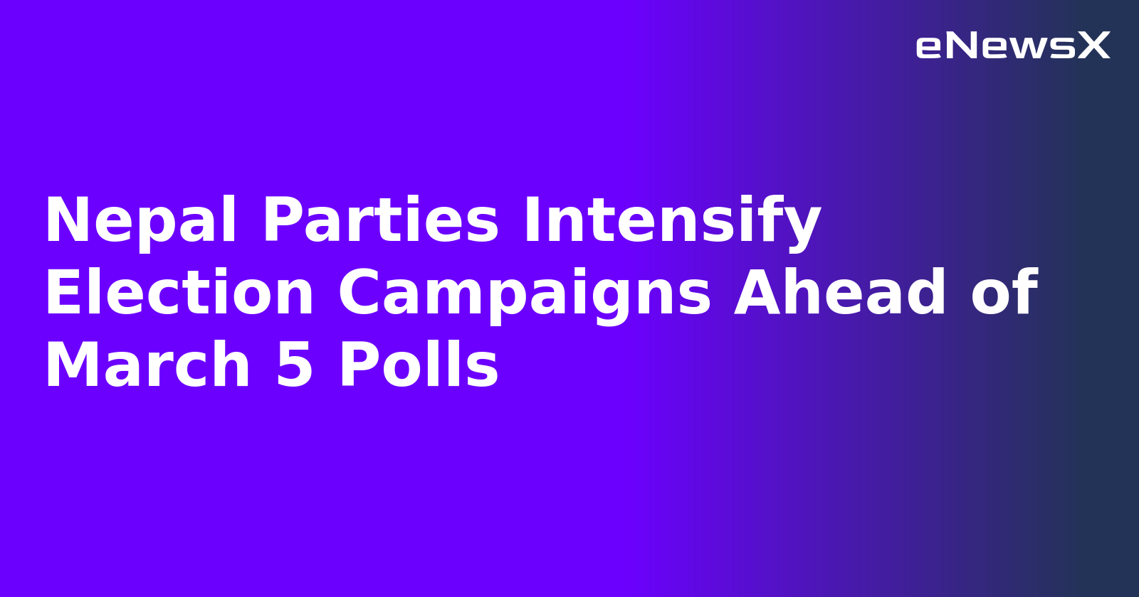 Nepal Parties Intensify Election Campaigns Ahead of March 5 Polls.webp Nepal Parties Intensify Election Campaigns Ahead of March 5 Polls.webp