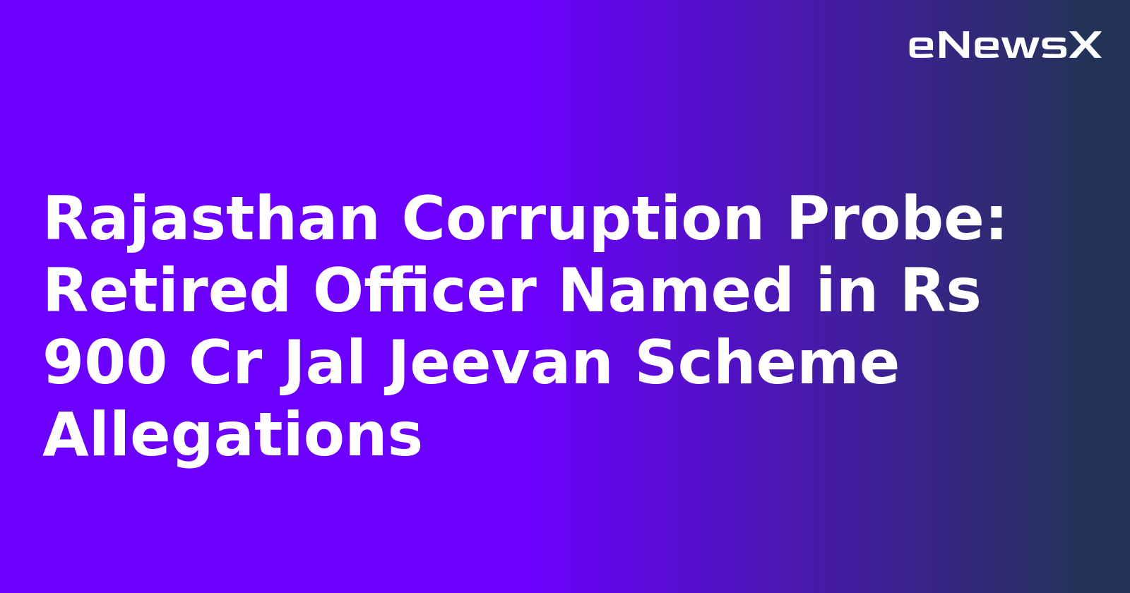 Rajasthan Corruption Probe: Retired Officer Named in Rs 900 Cr Jal Jeevan Scheme Allegations.webp
