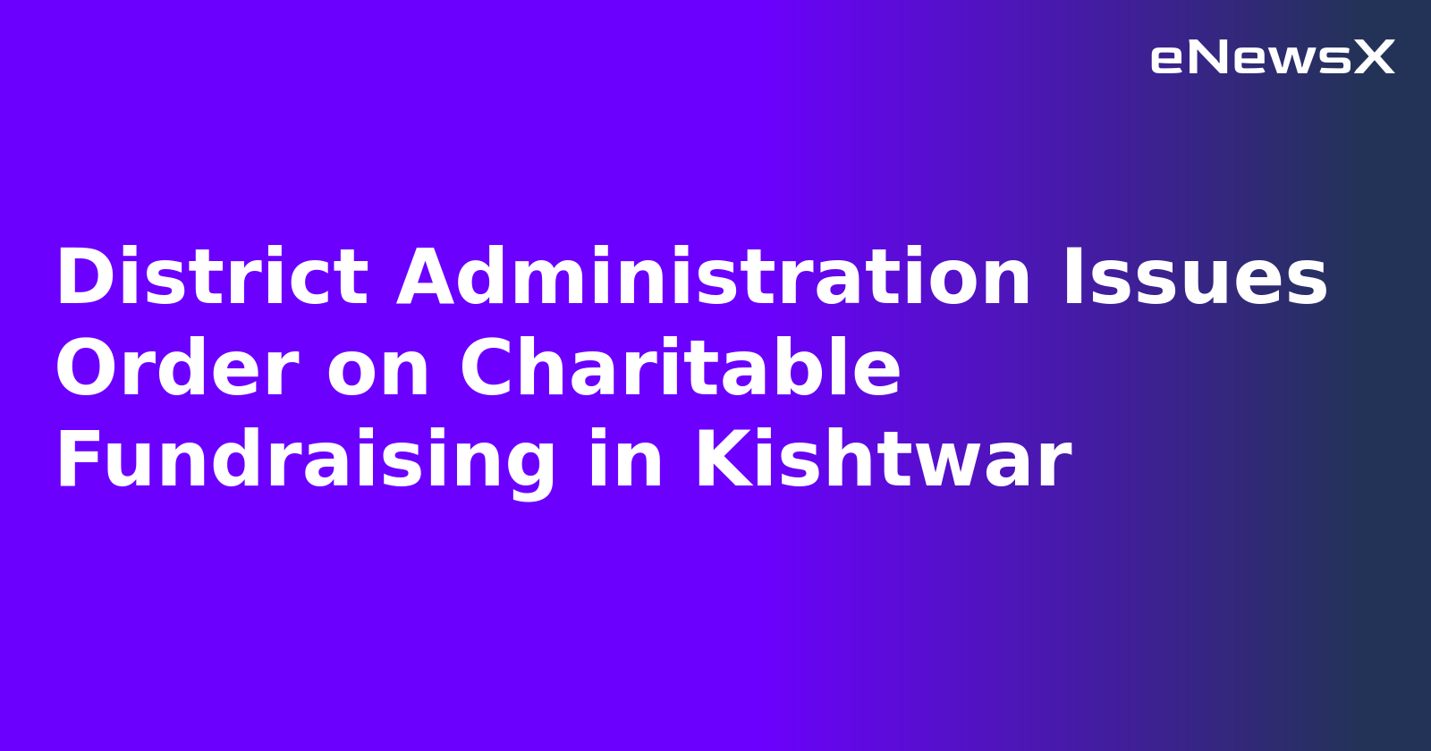 District Administration Issues Order on Charitable Fundraising in Kishtwar.webp