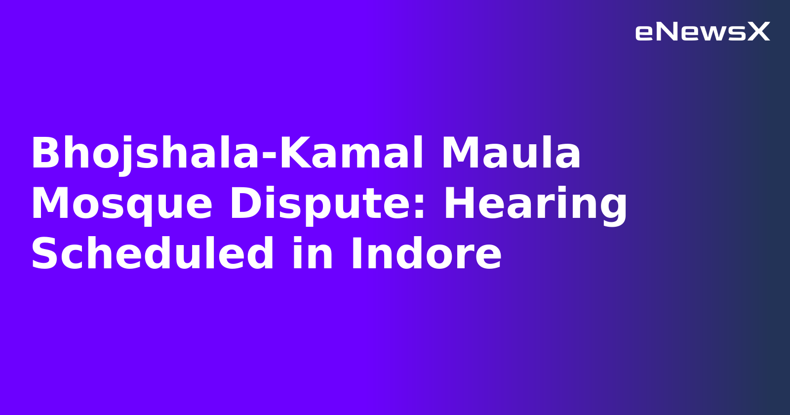 Bhojshala-Kamal Maula Mosque Dispute: Hearing Scheduled in Indore.webp