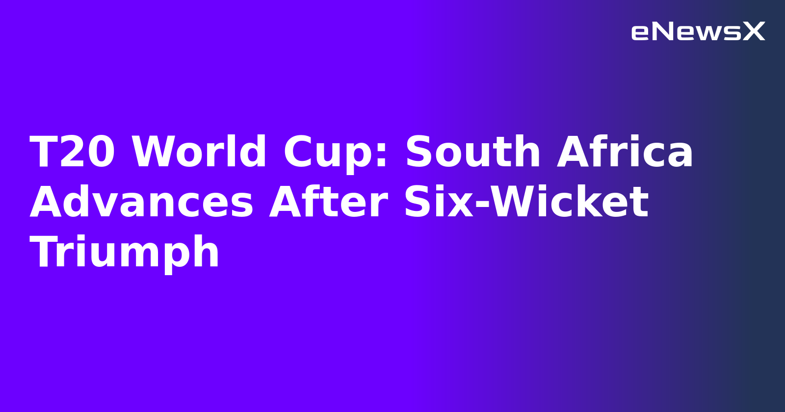 T20 World Cup: South Africa Advances After Six-Wicket Triumph.webp