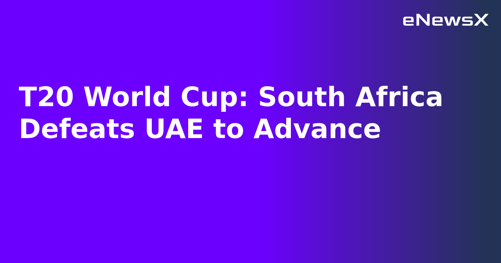 T20 World Cup: South Africa Defeats UAE to Advance.webp