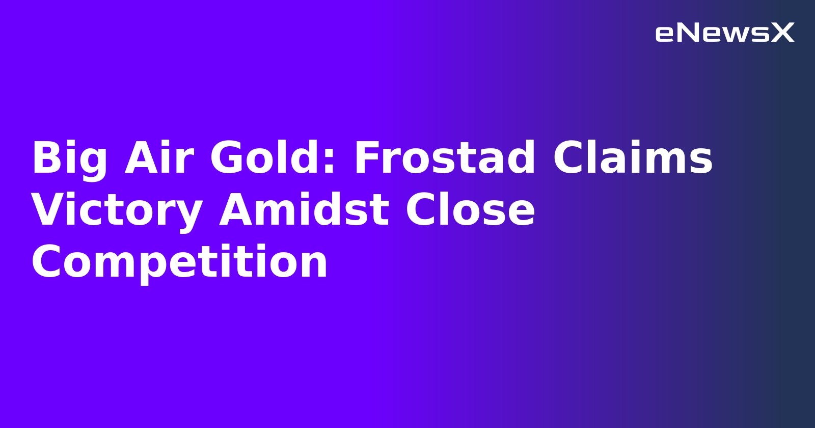 Big Air Gold: Frostad Claims Victory Amidst Close Competition.webp