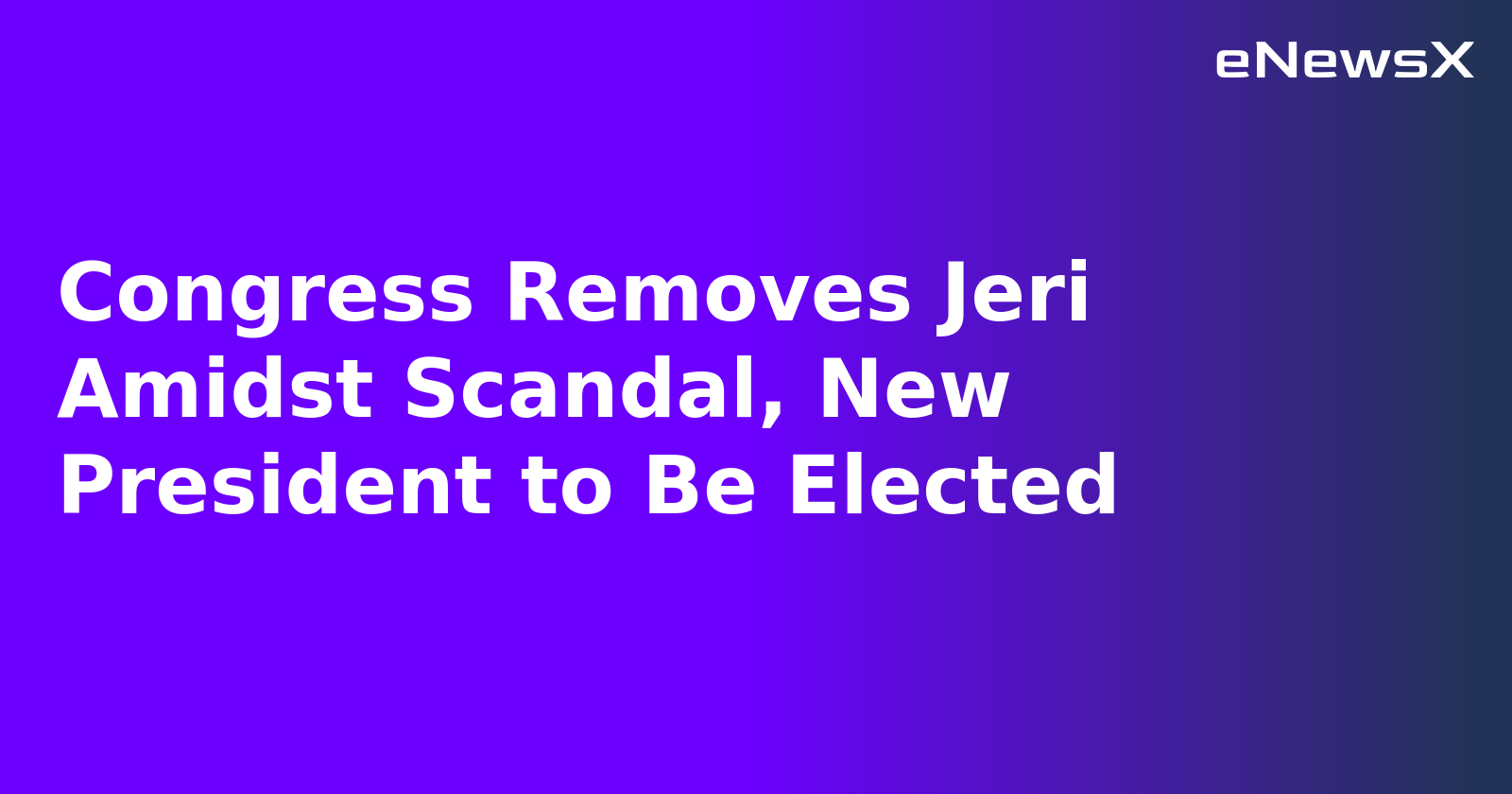 Congress Removes Jeri Amidst Scandal, New President to Be Elected.webp