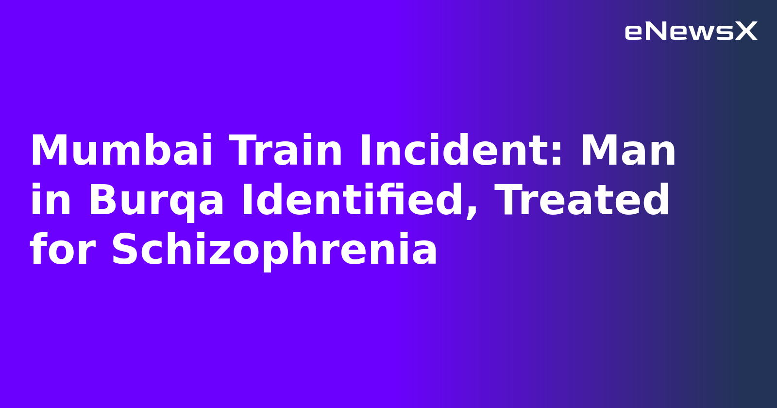 Mumbai Train Incident: Man in Burqa Identified, Treated for Schizophrenia.webp Mumbai Train Incident: Man in Burqa Identified, Treated for Schizophrenia.webp