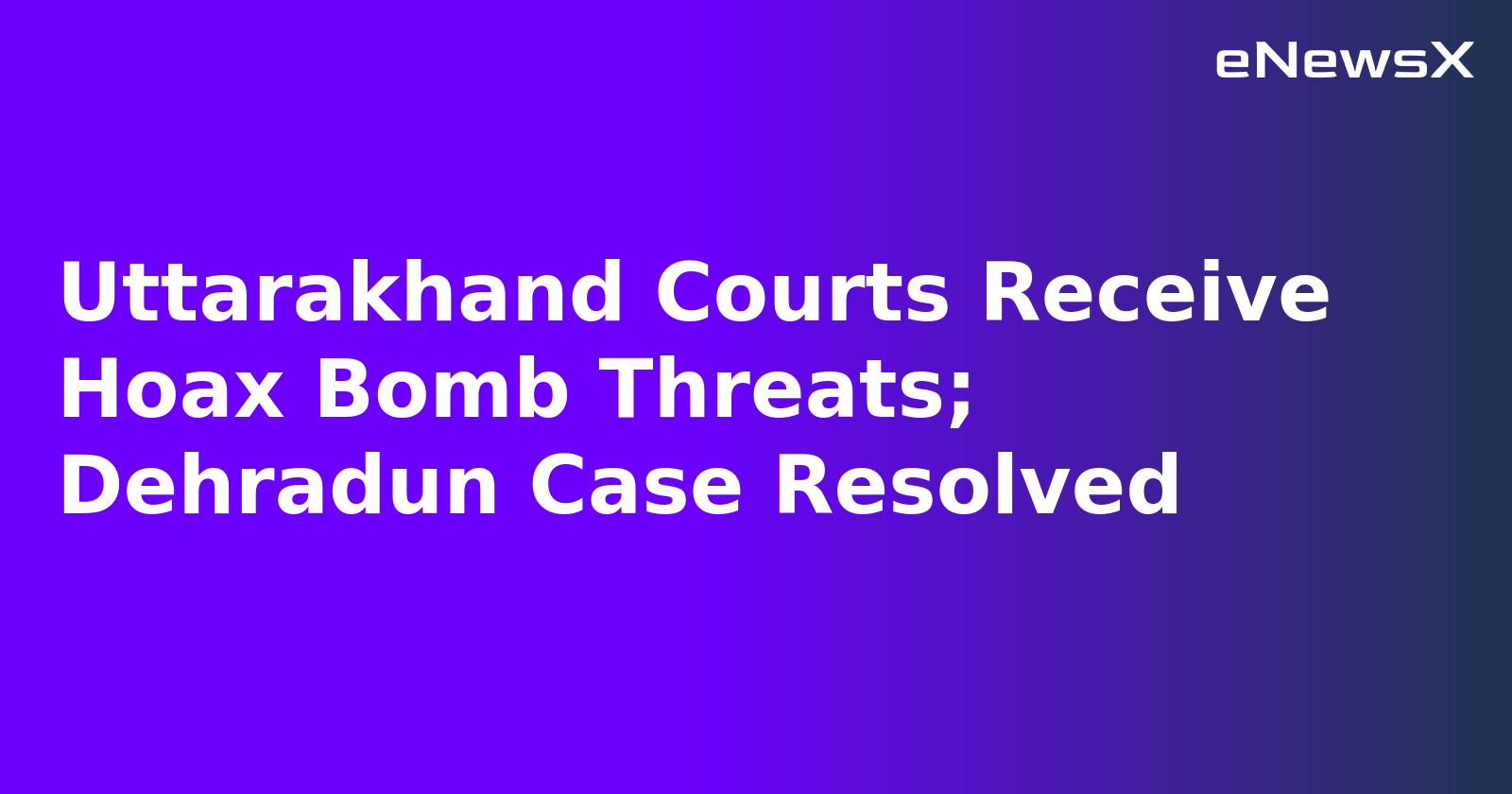 Uttarakhand Courts Receive Hoax Bomb Threats; Dehradun Case Resolved.webp