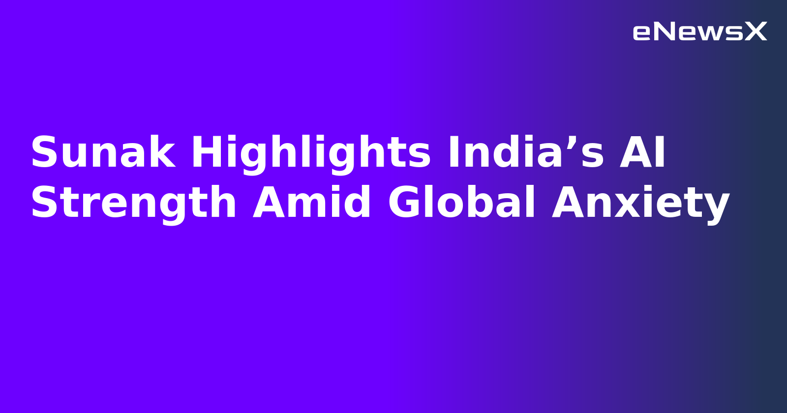 Sunak Highlights India’s AI Strength Amid Global Anxiety.webp Sunak Highlights India’s AI Strength Amid Global Anxiety.webp
