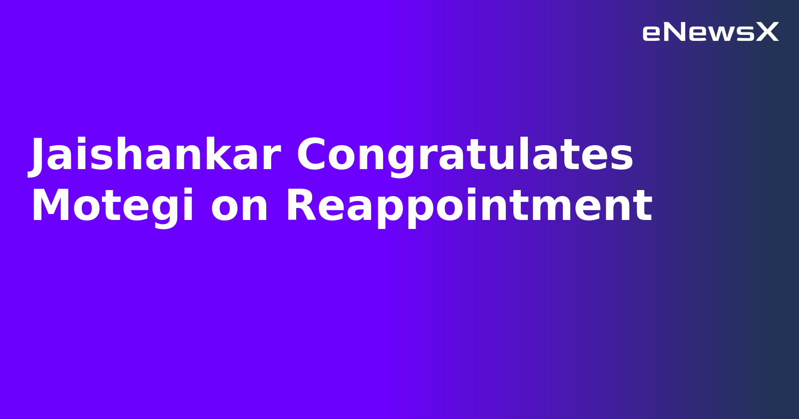 Jaishankar Congratulates Motegi on Reappointment