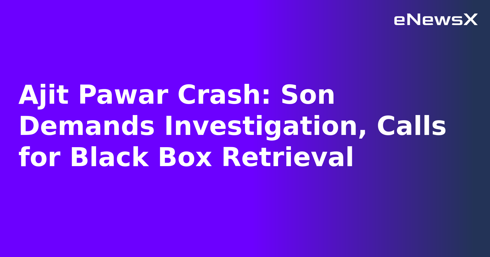 Ajit Pawar Crash: Son Demands Investigation, Calls for Black Box Retrieval.webp Ajit Pawar Crash: Son Demands Investigation, Calls for Black Box Retrieval.webp