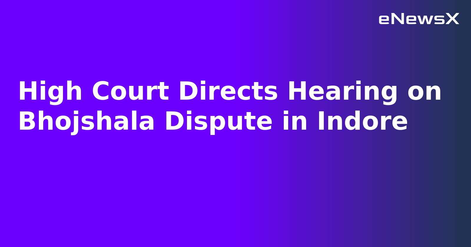 High Court Directs Hearing on Bhojshala Dispute in Indore.webp
