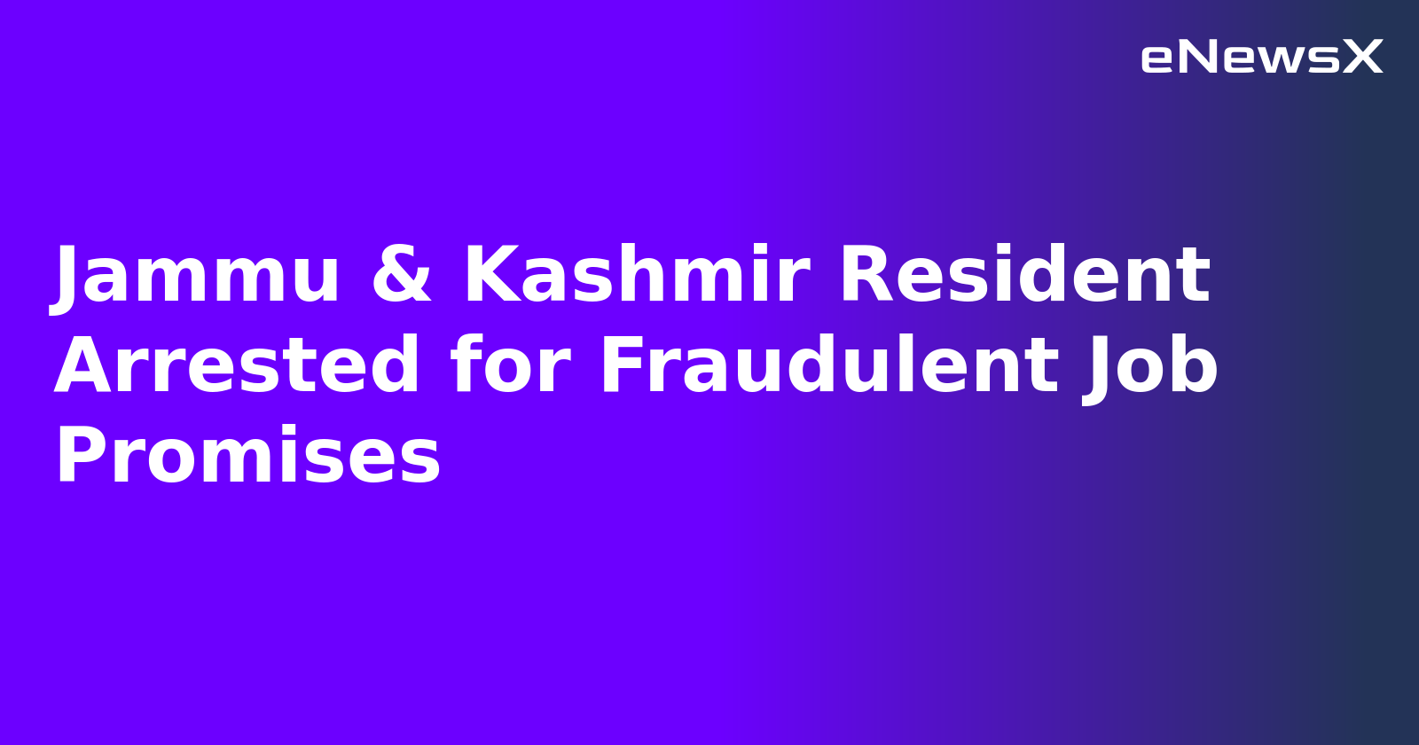 Jammu & Kashmir Resident Arrested for Fraudulent Job Promises.webp Jammu & Kashmir Resident Arrested for Fraudulent Job Promises.webp