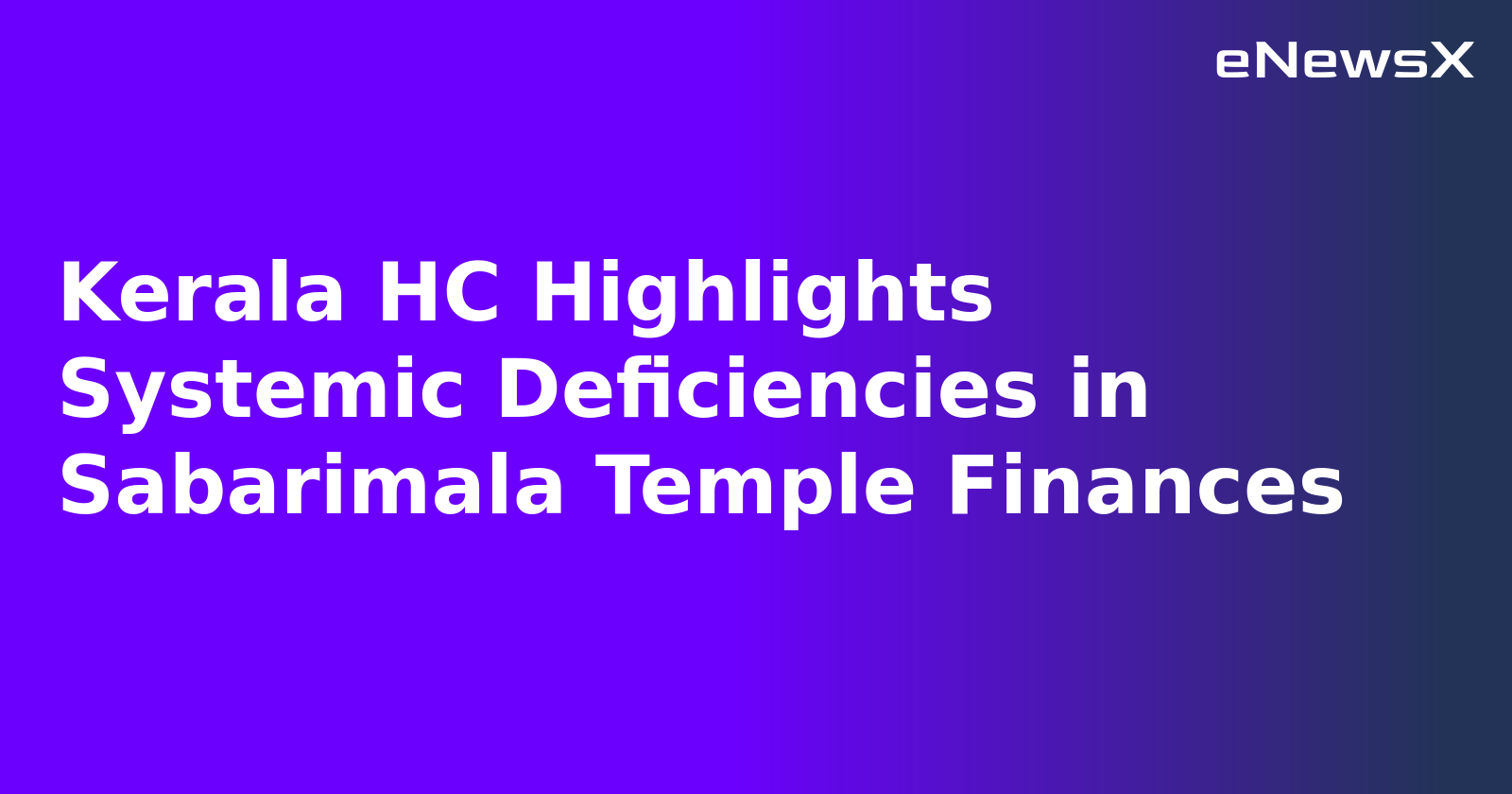 Kerala HC Highlights Systemic Deficiencies in Sabarimala Temple Finances