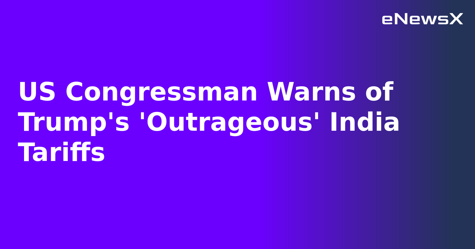 US Congressman Warns of Trump's 'Outrageous' India Tariffs.webp