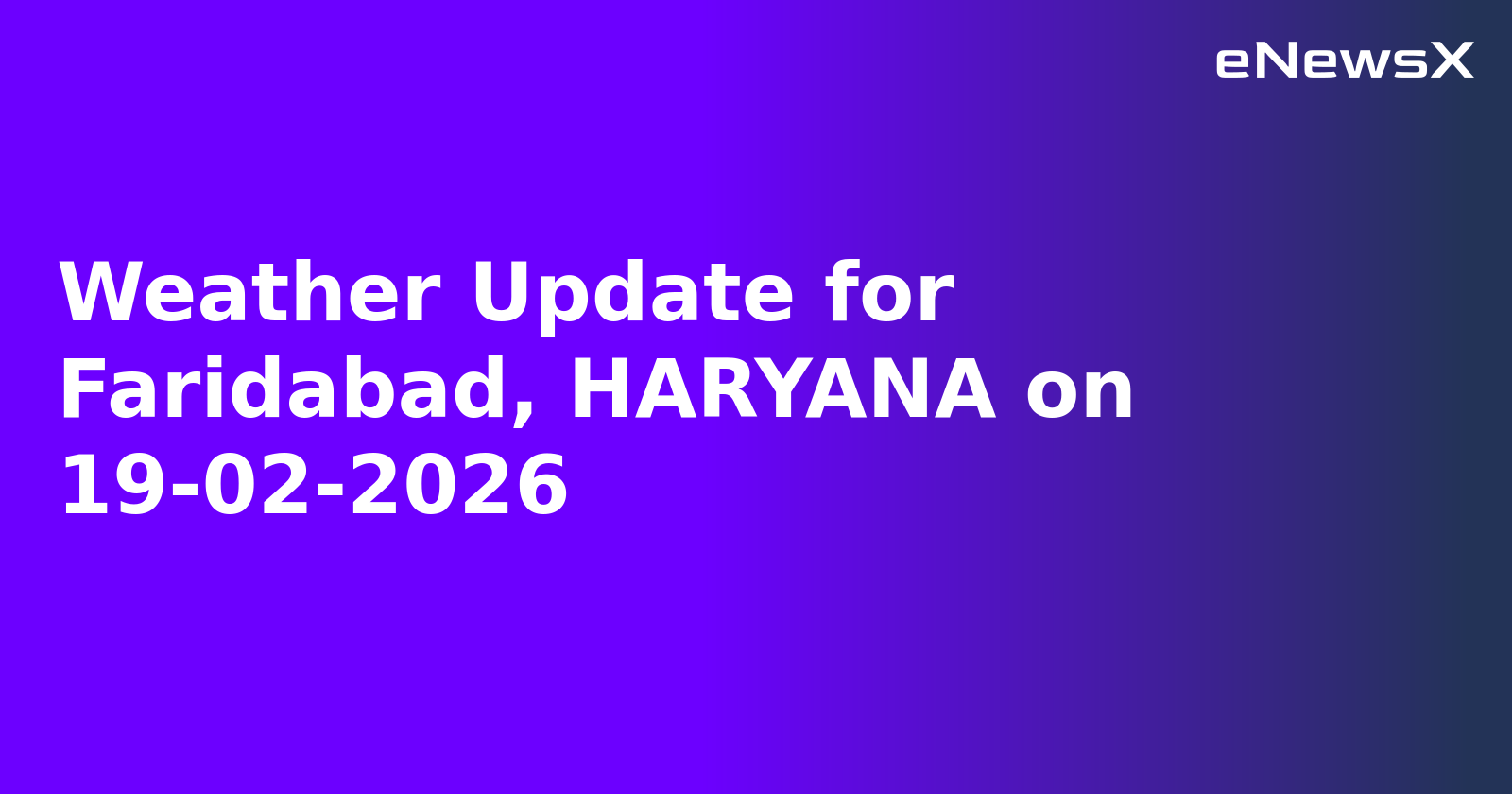 Weather Update for Faridabad, HARYANA on 19-02-2026