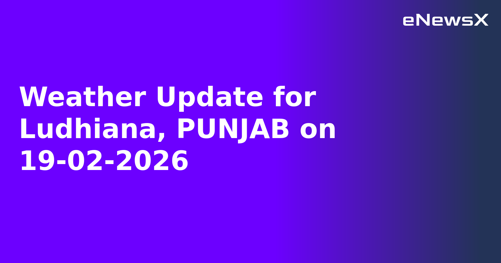 Weather Update for Ludhiana, PUNJAB on 19-02-2026