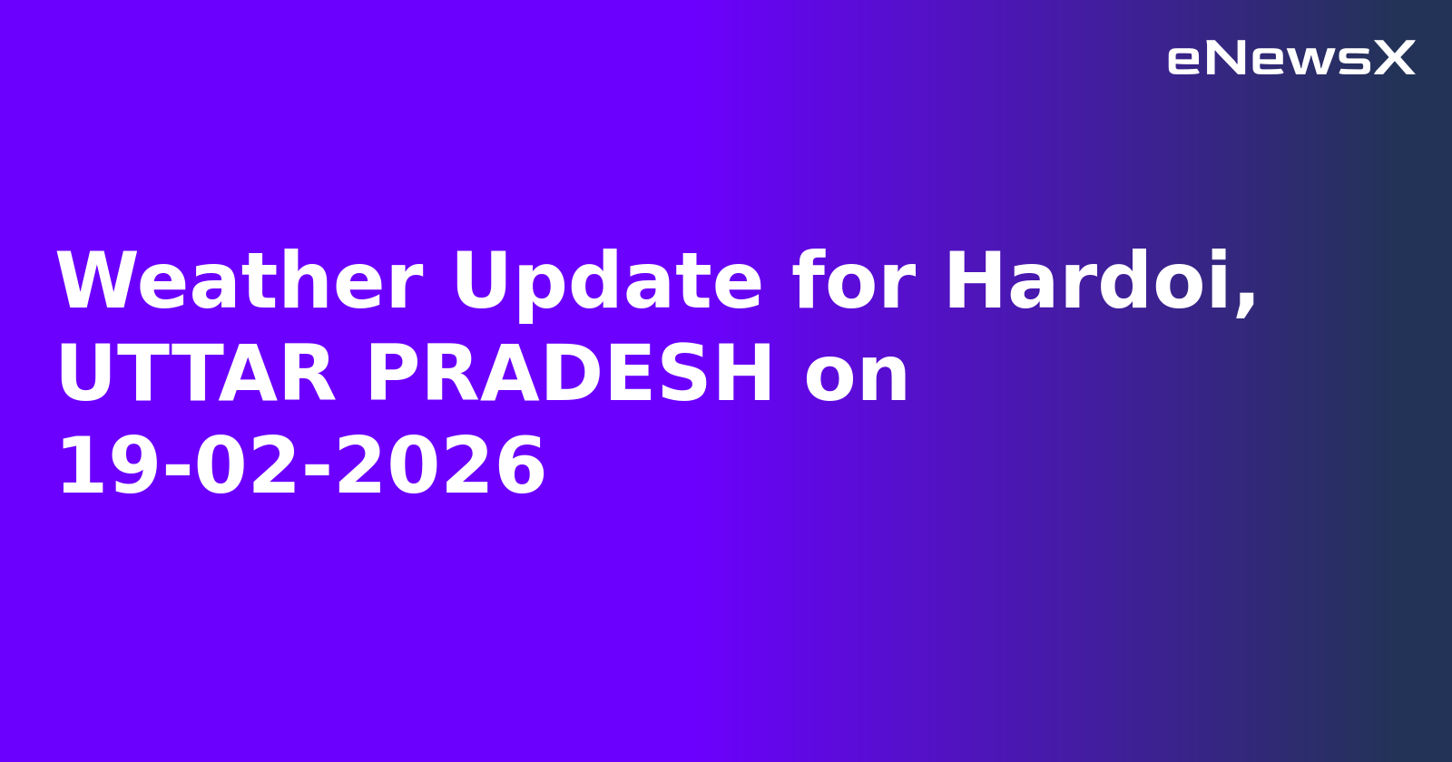 Weather Update for Hardoi, UTTAR PRADESH on 19-02-2026