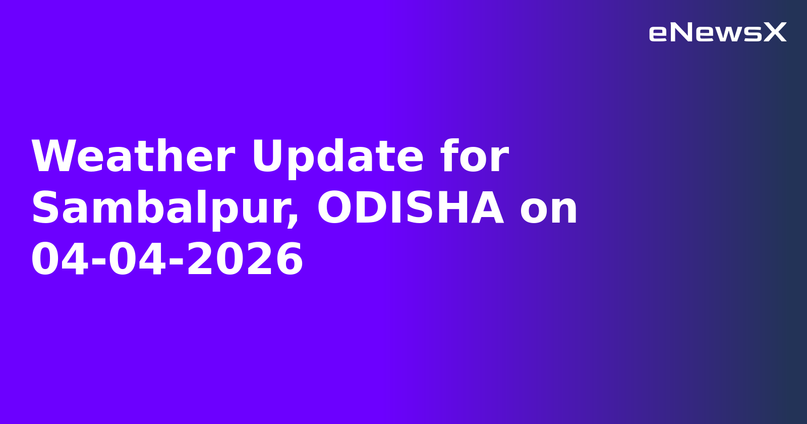 Weather Update for Sambalpur, ODISHA on 04-04-2026